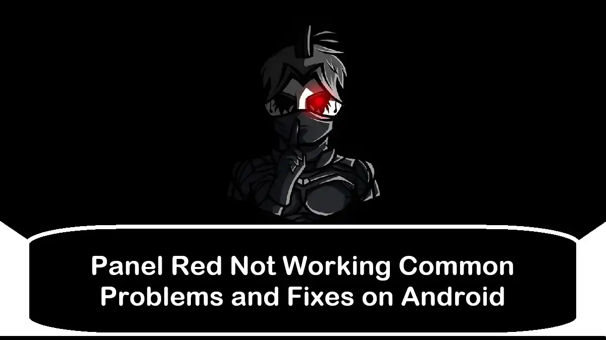 Panel Red Not Working Common Problems and Fixes on Android